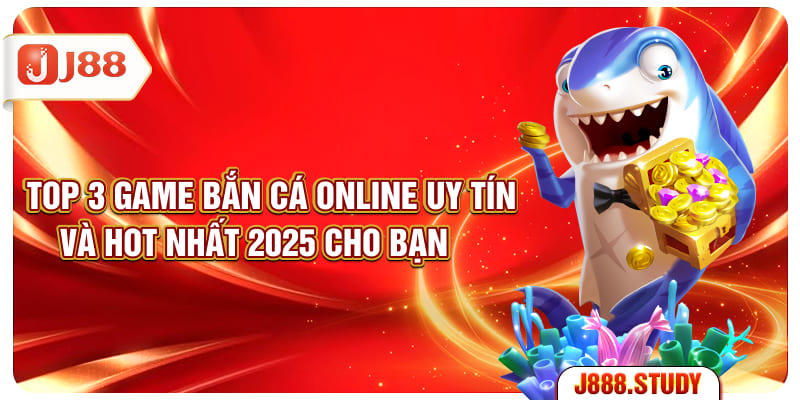top-3-game-ban-ca-online-uy-tin-va-hot-nhat-2025-cho-ban
