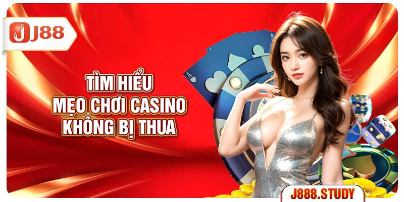tim-hieu-meo-choi-casino-khong-bi-thua